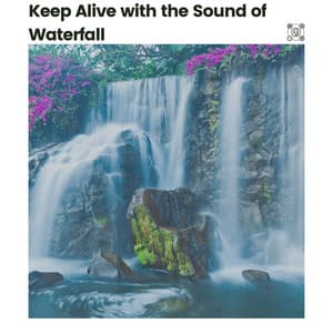 Keep Alive with the Sound of Waterfall - Babbling Brook