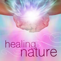 Healing Nature - The Healing Sounds of Nature