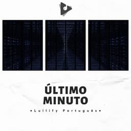 Último Minuto - Lullify Português