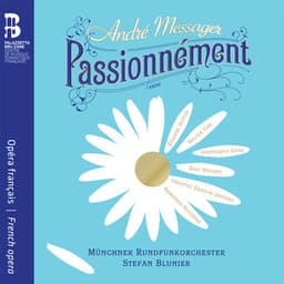 André Messager: Passionnément - André Messager