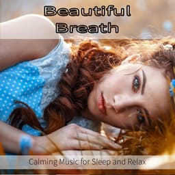 Beautiful Breath: Calming Music for Sleep and Relax - Deep Sleep Music DEA Channel