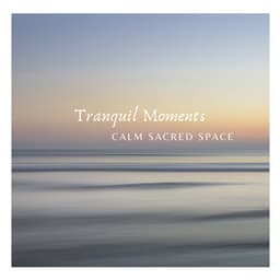 Tranquil Moments - Calm Sacred Space