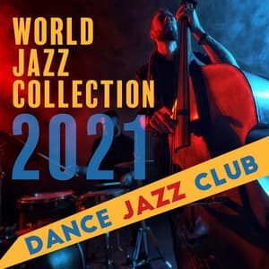 World Jazz Collection 2021: Dance Jazz Club, Cafe Latino Jazz, Classical Romantic Songs, Charming Dinners, Lovers in Dance, Passion Brazilian Jazz Compilation - Romantic Jazz Music Club
