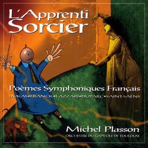 L'Apprenti sorcier - Poèmes Symphoniques Français - Michel Plasson