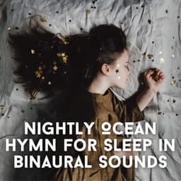 Nightly Ocean Hymn for Sleep in Binaural Sounds - Pure Binaural Beats Sleep