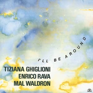 I'll Be Around - Tiziana Ghiglioni
