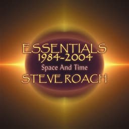 Essentials 1984-2004, Space And Time - Steve Roach