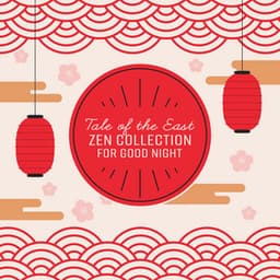 Tale of the East - Zen Collection for Good Night - Deep Sleep Maestro Sounds
