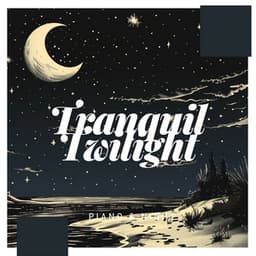 Tranquil Twilight - Piano & Night