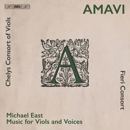 Amavi: Music for Viols & Voices by Michael East - Michael East