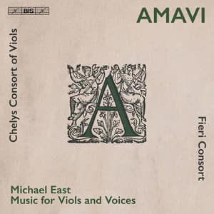 Amavi: Music for Viols & Voices by Michael East - Michael East