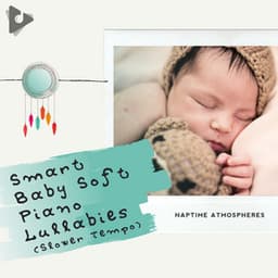 Smart Baby Soft Piano Lullabies - Naptime Atmospheres