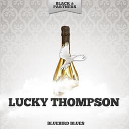 Bluebird Blues - Lucky Thompson