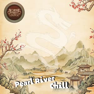 Pearl River Chill - China Ambient Lounge