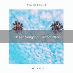 Ocean Songs for Perfect Nap - Organic Nature Sounds