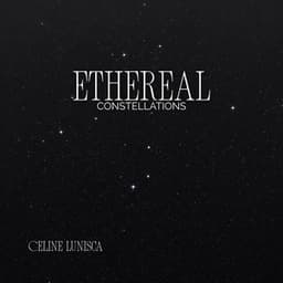Ethereal Constellations - Celine Lunisca