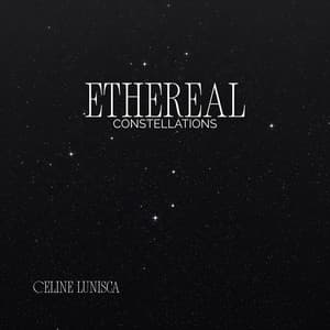 Ethereal Constellations - Celine Lunisca