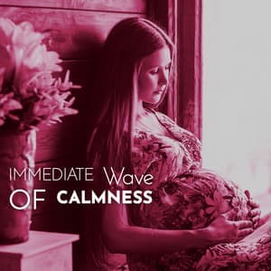 Immediate Wave of Calmness: Keep Away Stressful Moments & Bring Relaxation to Your Pregnancy - Pregnancy Relaxation Orchestra