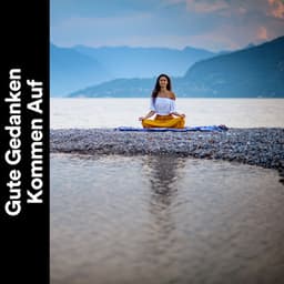 Gute Gedanken Kommen Auf - Muskelentspannung Musik Welt