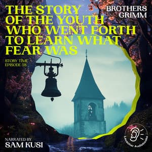 The Story of the Youth Who Went Forth to Learn What Fear Was - Story Time
