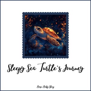 Sleepy Sea Turtle's Journey - Basic Baby Sleep
