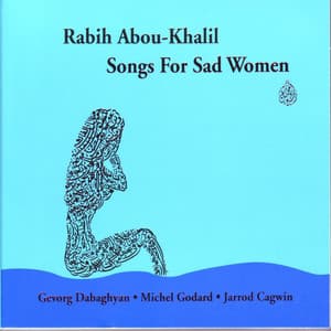 Songs for Sad Women - Rabih Abou-Khalil