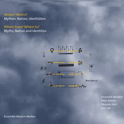 Woher? Wohin? Mythen, Nation, Identitäten - Ensemble Modern
