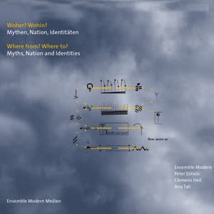 Woher? Wohin? Mythen, Nation, Identitäten - Ensemble Modern