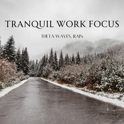 Tranquil Work Focus: Theta Waves, Rain - Work Playlist