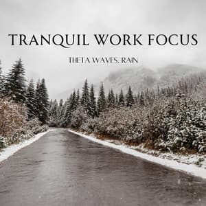 Tranquil Work Focus: Theta Waves, Rain - Work Playlist