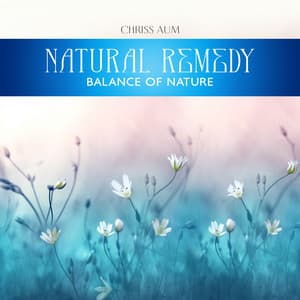 Natural Remedy: Balance of Nature - Chriss Aum