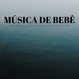 Música De Bebê: Sons Serenos Do Oceano Para Acalmar E Dormir Seu Bebê - Balneario