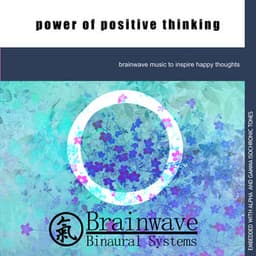 Power of Positive Thinking - Brainwave Binaural Systems