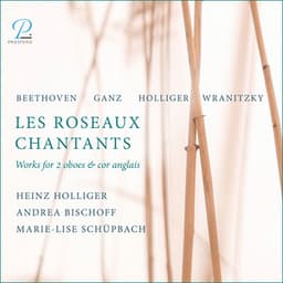 Les Roseaux Chantants: Works for 2 Oboes & Cor Anglais - Heinz Holliger