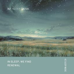 In Sleep, We Find Renewal - Hz Sleep Music