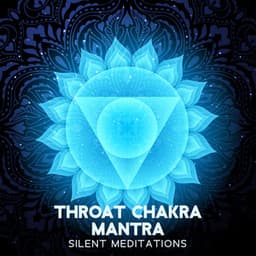 Throat Chakra Mantra: Silent Meditations with Regeneration Sound - Solfeggio Frequencies Tones