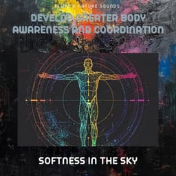 Develop Greater Body Awareness and Coordination - Flute & Nature Sounds