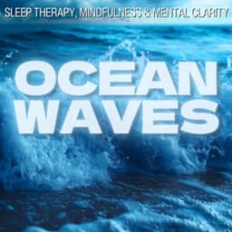 Ocean Waves - Sleep Therapy, Mindfulness & Mental Clarity - Ocean Waves for Deep Sleep