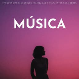Música: Frecuencias Binaurales Tranquilas Y Relajantes Para Bebés - Paisajes Binaurales