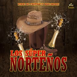 Puras De Cantinas Y Adoloridos - Los Super Norteños