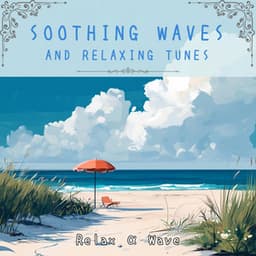 Soothing Waves and Relaxing Tunes - Relax α Wave