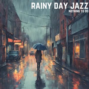 Nothing to do - Rainy Day Jazz