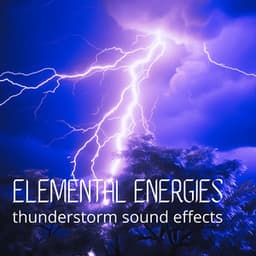 Elemental Energies: Thunderstorm Sound Effects - Audiophile Shaman