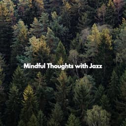 Mindful Thoughts with Jazz - Lounge Smooth Jazz Deluxe