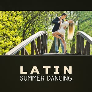 Latin Summer Dancing – Summer Party, Latin Salsa Dance, Hot and Sensual Music, Latin Jazz, Night Love Music, Best Latino Grooves - Latin Sound Groove