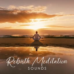 Rebirth Meditation Sounds: Higher Mind Concentration, Healing Zone, Breathe Deeper, Spirituality - Breathe Music Universe