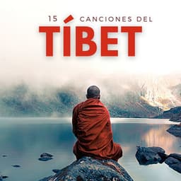 15 Canciones del Tíbet: Música de las Montañas, Monjes Budistas, Cuencos Tibetanos - Monjes Tibetanos
