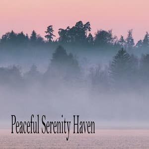 Peaceful Serenity Haven - Musica Relajante