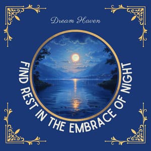 Find Rest in the Embrace of Night and Wake Reinvigorated - Dream Haven