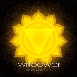 Willpower of Solar Plexus - Chakra Healing Music Academy